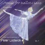 Music for ballet Class,Vol 1, by Peter Lodwick, 2002